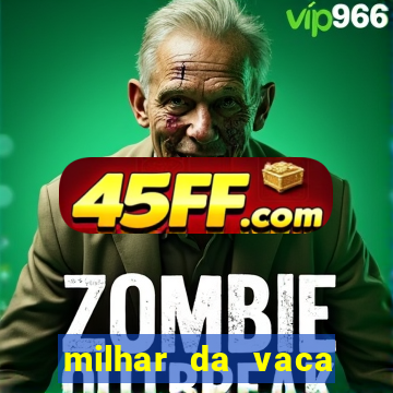 milhar da vaca mais atrasada